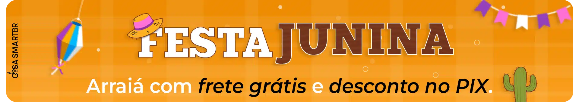 Banner de categorias Festa Junina - Arraiá com Frete Grátis e Desconto PIX - Casa Smart BR